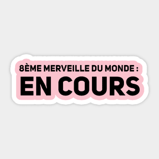 8ème merveille du monde en cours Sticker